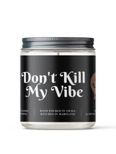 Load image into Gallery viewer, Don&#39;t Kill My Vibe
